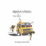Where Wisdom Wears Bright Colours - A review of Kingsley Chibuzor Nwabia’s Nigerian Folktales & Other Stories
